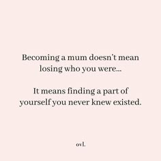 a quote that reads, becoming a mum doesn't mean losing who you were