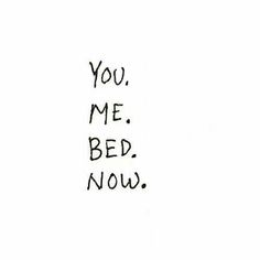 the words you, me, bed now written in black ink