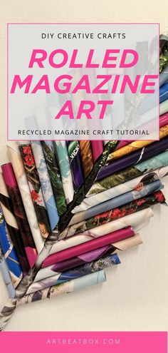 rolled magazine art with text overlay that reads, diy creative crafts rolled magazine art