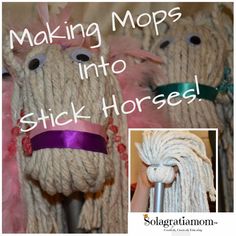 two yarn horses are shown with the words making mops into stick horses