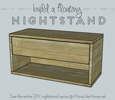 a wooden box with the words build a floating night stand