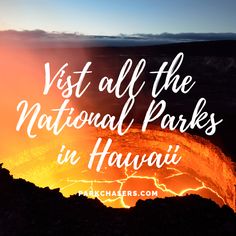 an image with the words visit all the national parks in hawaii on top of it