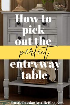 an entry table with the words how to pick out the perfect entryway table