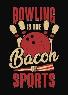 bowling is the bacon of sports t - shirt design with red bowling ball and pins