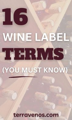 wine bottles stacked on top of each other with the words 16 wine label items you must know