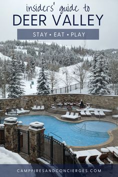 an outdoor pool surrounded by snow and trees with text overlay that reads insider's guide to deer valley stay - eat - play