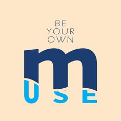 the letter m is made up of blue and white letters that read be your own