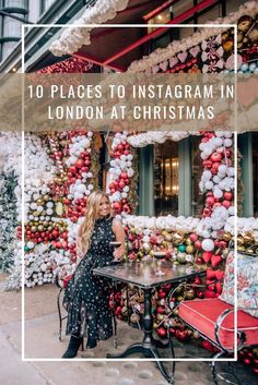 a woman sitting at an outdoor table in front of christmas decorations with the words 10 places to instagram in london at christmas