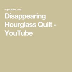 the words disapening hourglass quilt - youtubee are in white letters