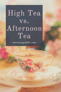 a tea cup and saucer with the words high tea vs afternoon tea on it