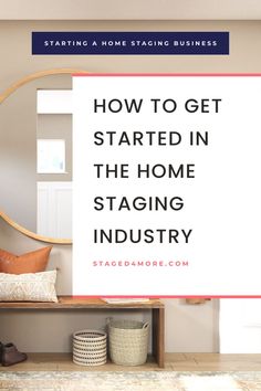 a white sign that says how to get started in the home staging industry