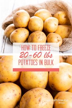 potatoes in a bag with text overlay how to freeze 20 - 60lbs potatoes in bulk