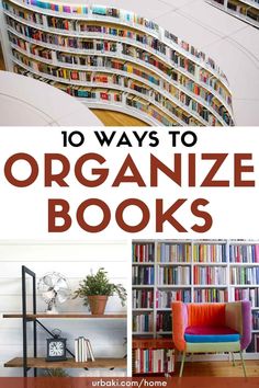 the top ten ways to organize books in an organized room with lots of bookshelves