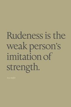 Rude~ Now Quotes, Visual Statements, E Card, Powerful Quotes, Quotable Quotes, A Quote, Infj, Good Advice, Great Quotes