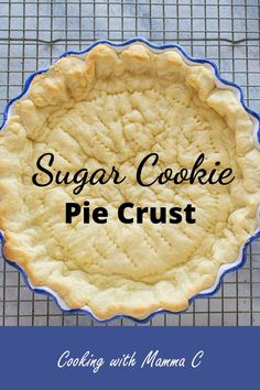 a pie crust on a cooling rack with the words sugar cookie pie crust over it