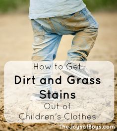 a person walking in the sand with text overlay that reads how to get dirt and grass stains out of children's clothes