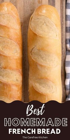 two loaves of bread on a cutting board with the words best homemade french bread