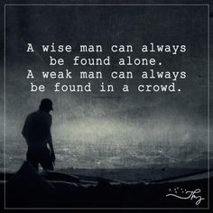 Wise Man Quotes, The Minds Journal, Minds Journal, Wise Man, Boy Quotes, Quotes Deep Meaningful, Insightful Quotes, Philosophy Quotes, Positive Quotes For Life