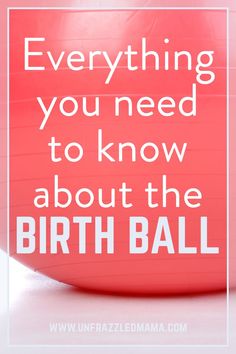 a red ball with the words everything you need to know about the birth ball on it