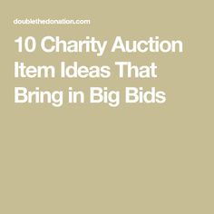 the words 10 charity auction item ideas that bring in big bids on a beige background