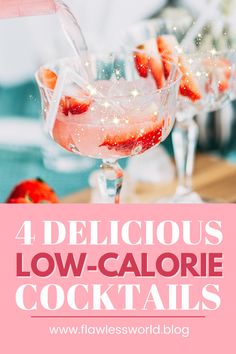 four delicious low - calorie cocktails with strawberries on the rim and text overlay