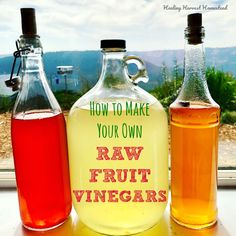 three bottles of raw fruit vinegar sitting on a window sill with the words how to make your own