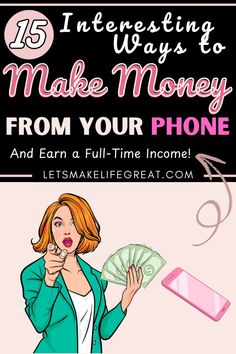 a woman holding money and looking at her phone with the text 15 interesting ways to make money