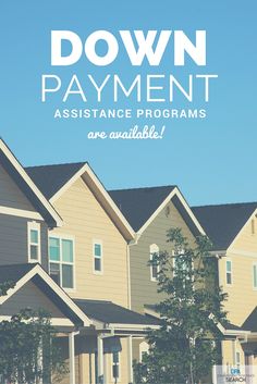 a row of houses with the words down payment assistance programs are available in white text