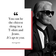 karl legerfield quote about being the best thing in a t - shirt and jeans it's up to you