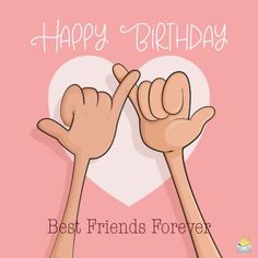 two hands making the shape of a heart with text saying happy birthday best friends forever