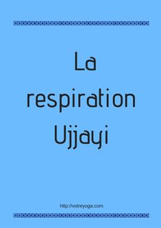 the words la respiation ujjayi in black on a blue background