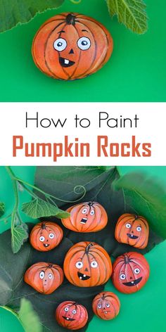 pumpkins painted to look like faces with the words how to paint pumpkin rocks on them