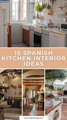 spanish kitchen interior design ideas with pictures and text that reads 15 spanish kitchen interior ideas