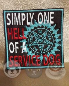 a patch that says simply one hell of a service dog