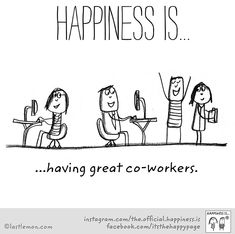 a poster with the words happiness is having great co - workers