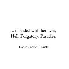 an image of a quote with the words'all ended with her eyes, hell, pu