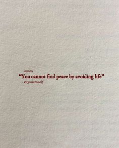 a piece of paper with a quote on it that says, you cannot find peace by avoiding life?