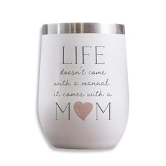 a wine glass that says life doesn't come with a manual it comes with a mom