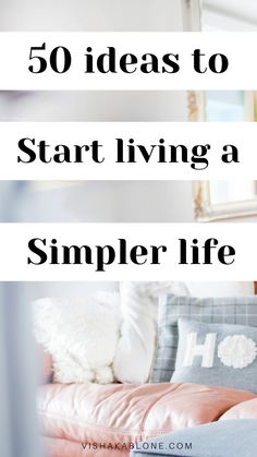 50 ideas to simplify your life - simple living tips