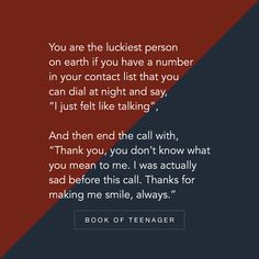 a quote that reads, you are the luckest person on earth if you have a number in your contact list that you can dial at night and say i just felt like talking