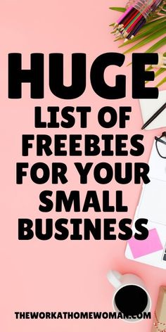 the words huge list of freebies for your small business on top of a pink background