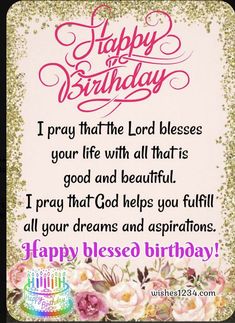 a happy birthday card with flowers and the words, i pray for the lord that is god