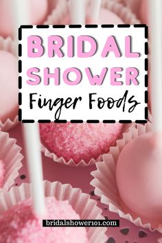 pink cake pops with the words bridal shower finger foods