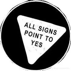 a black and white sign that says all signs point to yes