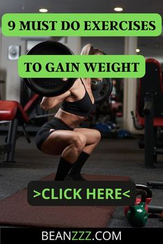 a woman squats with a barbell in her hand and the words, 9 must do exercises to gain weight click here