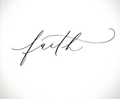 the word faith written in cursive writing on a white background with black ink