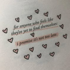 a piece of paper with words written on it and hearts in the middle that says for anyone who feels like they've yet to find themselves