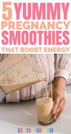 a person pouring some smoothie into a glass with the words 5 yummy pregnancy smoothies that booster energy