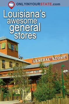 an image of a store with the words, louisiana's awesome general stores on it