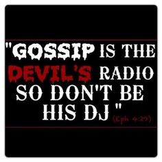 a sign that says,'gossip is the devil's radio so don't be his dj